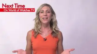 World of Watches TV - Weekend Preview July 30 & 31st