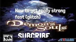 Getting Really Strong at the Start of Demon's Souls