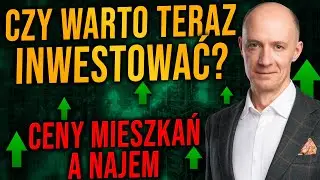 Czy warto teraz w 2024-2025 Inwestować w Nieruchomości? Ceny Mieszkań a Najem