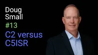 Doug Small: C2 vs. C5ISR, Separating the Decision from the Tools | Decision Advantage #13
