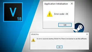 How to resolve Sony Vegas 18 Steam license error (Error code: -59)
