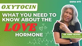 Oxytocin: What you need to know about the Love Hormone | Dr. Anne Truong