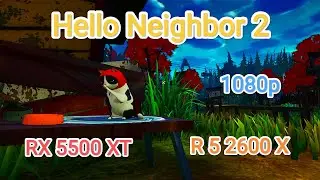 Hello Neighbor 2 (Alpha 1) - оптимальные настройки графики для 60 фпс+(RX 5500 XT 8 gb/R 5 2600 X)