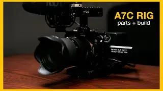 Building my Sony A7C Rig for Handheld Filming