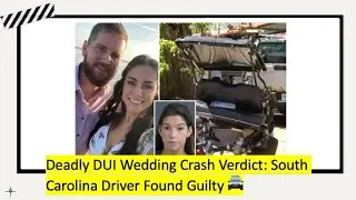 Deadly DUI Wedding Crash Verdict: South Carolina Driver Found Guilty 🚔 | Jamie Komoroski | Samantha