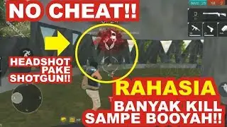 NO CHEAT!! Rahasia Banyak Kill Sampe Booyah Tanpa Cheat - Free Fire Battleground Tips dan Trik