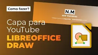 Como fazer uma CAPA do YOUTUBE no LIBREOFFICE DRAW