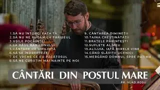 Cântări din Postul Mare - Vlad Roșu