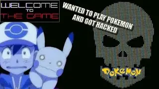 WELCOME TO THE GAME -  GOT HACKED WHILE PLAYING POKEMON (DEEP WEB SIMULATOR)