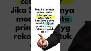 Mau beli Printer buat Usaha Fotocopy Cetak Foto modal  1,5 juta