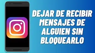 Cómo dejar de recibir mensajes de alguien sin bloquearlo en Instagram (2024)