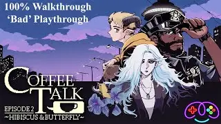 COFFEE TALK 2: HIBISCUS & BUTTERFLY | Full 100% Achievement Guide - Part 2 - 'BAD RUN'