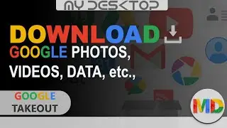 How to download all photos from Google Photos | Google Series | My Desktop