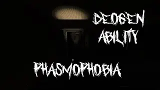 Deogen Ability - Phasmophobia