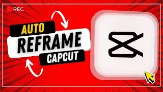 Auto Reframe Like A Pro – CapCut Does It for You!