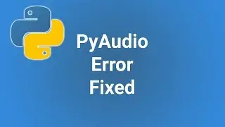 Install PyAudio in Windows (No Error)