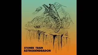 Stoner Train - Astrodendradon (unreleased, 2021)