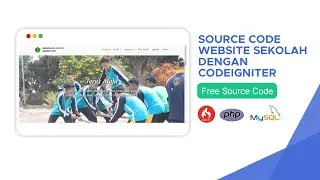 APLIKASI WEBSITE SEKOLAHAN DENGAN MENGGUNAKAN CODEIGNITER - Free Source Code