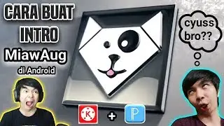 CARA BUAT INTRO SEPERTI MiawAug DI ANDROID || TUTORIAL KINEMASTER - PIXELAB