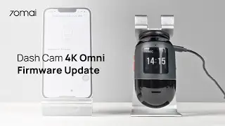70mai Dash Cam 4K Omni Firmware Update