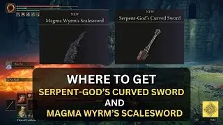 Elden Ring: How to Get Serpent-God's & Magma Wyrm Swords