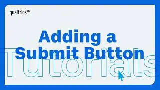 How to Add a Submit Button to a Qualtrics Survey