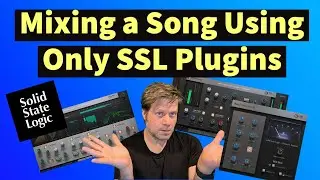 Review: Mixing a Song Using Only SSL (Solid State Logic) Plugins