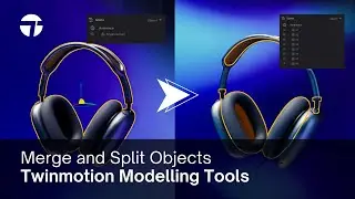HOW TO SPLIT AND MERGE MODELS IN TWINMOTION 2025
