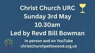 Morning Worship - Sunday 3rd May @ 10.30am