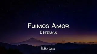 Esteman - Fuimos Amor (Letra/Lyrics)