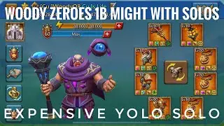 1BILLION MIGHT DESTROYED WITH SOLOS! - WOODY ZEROES A  SOLOTRAP YOLO SOLOS! - Lords Mobile