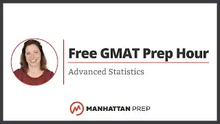 Free GMAT Prep Hour: Advanced Statistics