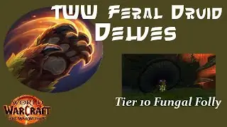 TWW Feral Druid Delves - 10 Fungal
