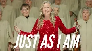 Just As I Am - the most BEAUTIFUL hymn (with Choir)
