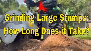 How Long Does it Take to Grind a Large Stump?