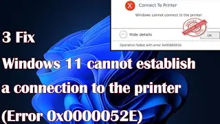Windows 11 cannot establish a connection to the printer (Error 0x0000052E)- 3 Fix