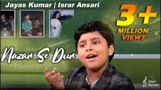 JAYAS KUMAR - NAZAR SE DUR - ISRAR ANSARI - NEW SONG RELEASED
