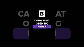 Cara Saya Buat Opening Keren dan Simple di CapCut #shorts #capcut