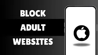 How To Block Adult Websites On Any iPhone