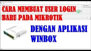 Cara Membuat User Login baru Mikrotik dengan aplikasi winbox