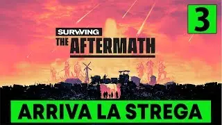 ARRIVA LA STREGA ► SURVIVING THE AFTERMATH Gameplay ITA [#3]