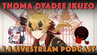 THOMA DYADEE IKUZO | Genshin Impact 2.2 Livestream Podcast| Genshin Impact Math