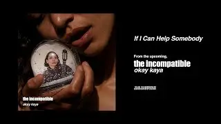 Okay Kaya - If I Can Help Somebody (Official Audio)