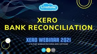 Xero Bank Reconciliation | Xero Webinar 2021 | LiveSync Accounting