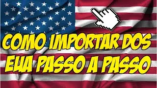 Como Importar dos EUA Passo a Passo e Sem Dor de Cabeça