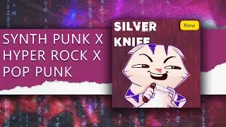 [FREE]Synth Punk x Hyper Rock x Pop Punk type beat "Silver  Knife"