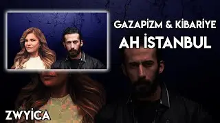 Gazapizm & Kibariye - Ah İstanbul [ Mix ]
