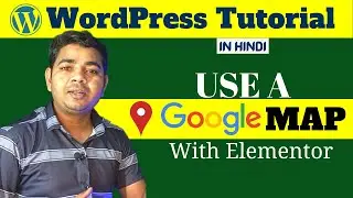 How To Add Google Map in WordPress with Elementor | WordPress Tutorial in Hindi | Ajay Rajput