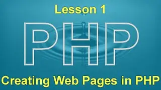PHP Lesson 1: Creating Web Pages in PHP