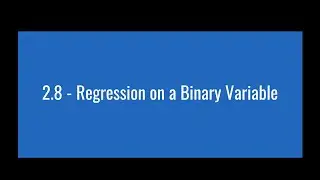 2.8 - Regression on a Binary Variable
